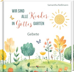 Wir sind alle Kinder in Gottes Garten