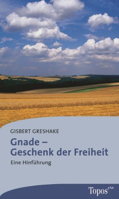 Gnade – Geschenk der Freiheit