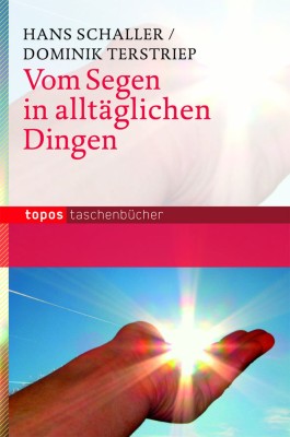 Vom Segen in alltäglichen Dingen