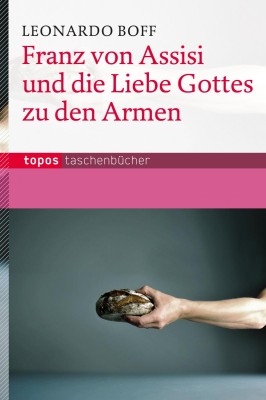 Franz von Assisi und die Liebe Gottes zu den Armen