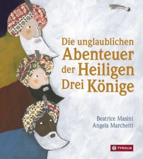 Die unglaublichen Abenteuer der Heiligen Drei Könige