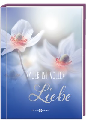 Trauer ist voller Liebe