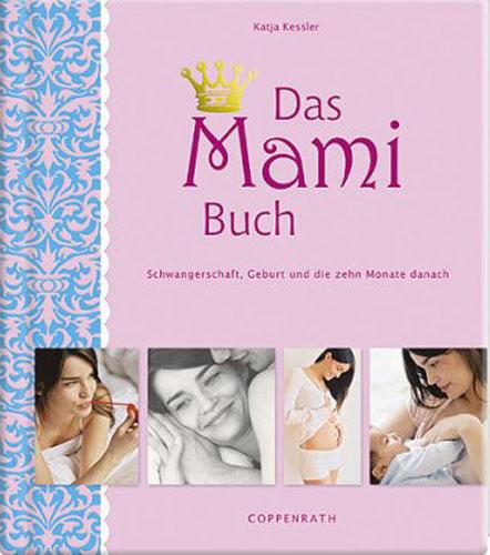 Das Mami Buch (Schwangerschaft, Geburt und die zehn Monate
