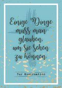 Einige Dinge muss man glauben (Grußheft)