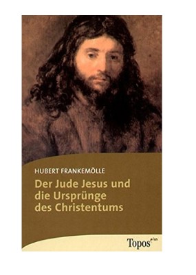 Der Jude Jesus und die Ursprünge des Christentums