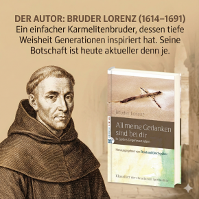 All meine Gedanken sind bei dir: In Gottes Gegenwart leben von Bruder Lorenz – gebunden, 112 Seiten, Klassiker, Neubearbeitung Reinhard Deichgräber, christliche Spiritualität