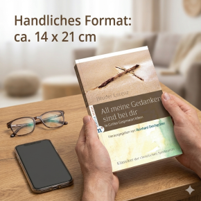 All meine Gedanken sind bei dir: In Gottes Gegenwart leben von Bruder Lorenz – gebunden, 112 Seiten, Klassiker, Neubearbeitung Reinhard Deichgräber, christliche Spiritualität